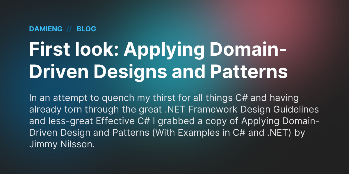 First look: Applying Domain-Driven Designs and Patterns - DamienG