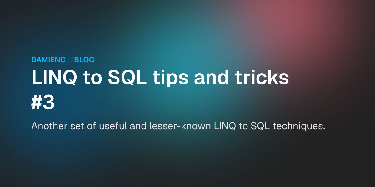 LINQ to SQL tips and tricks #3 - DamienG
