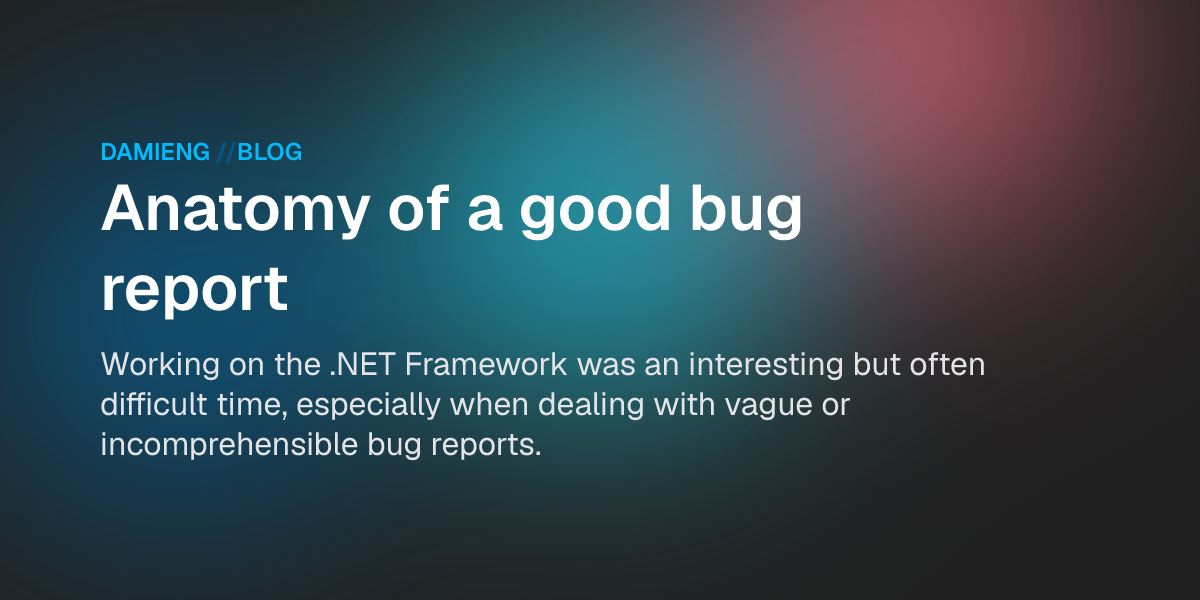 Bug Databases Anatomy of a good bug report - DamienG