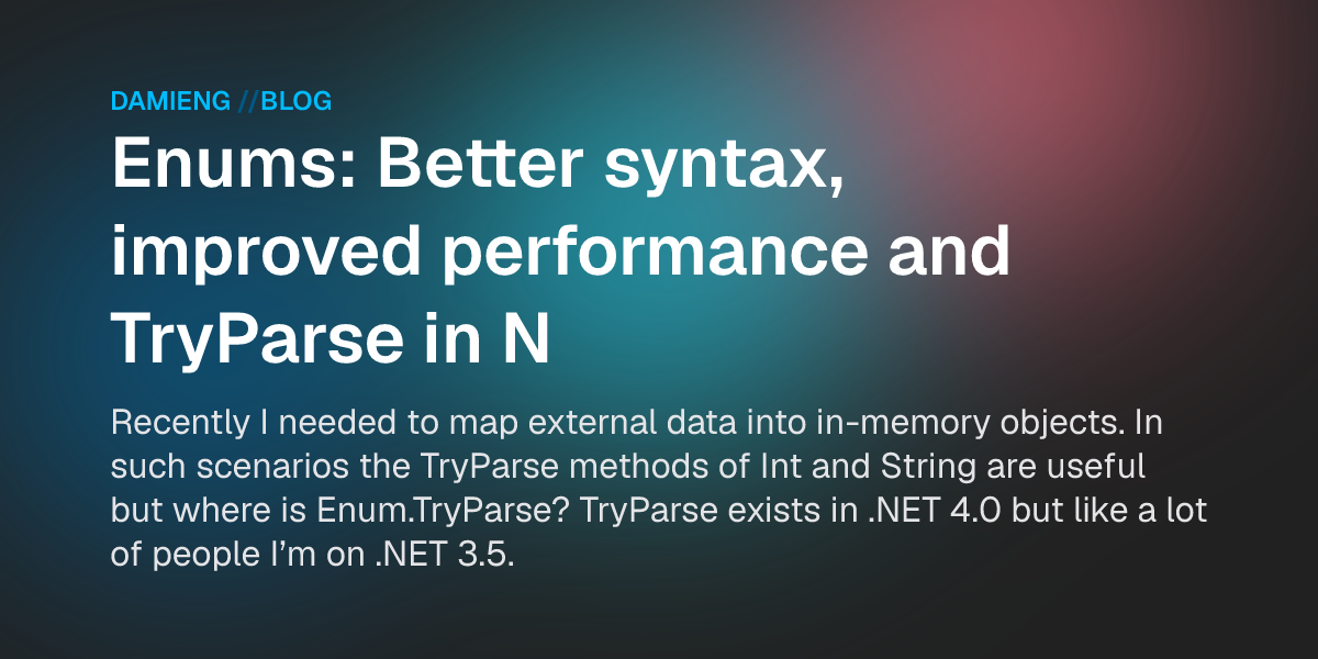 Enums: Better syntax, improved performance and TryParse in NET 3.5 ...