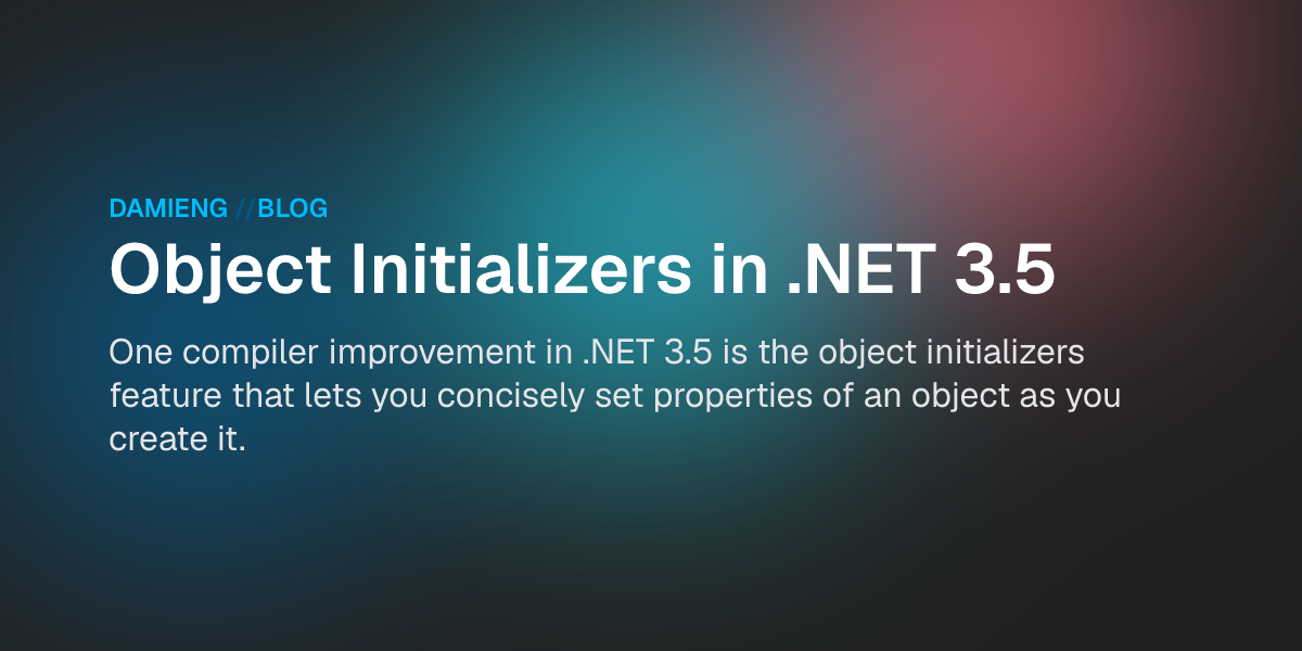 Object Initializers in .NET 3.5 - DamienG