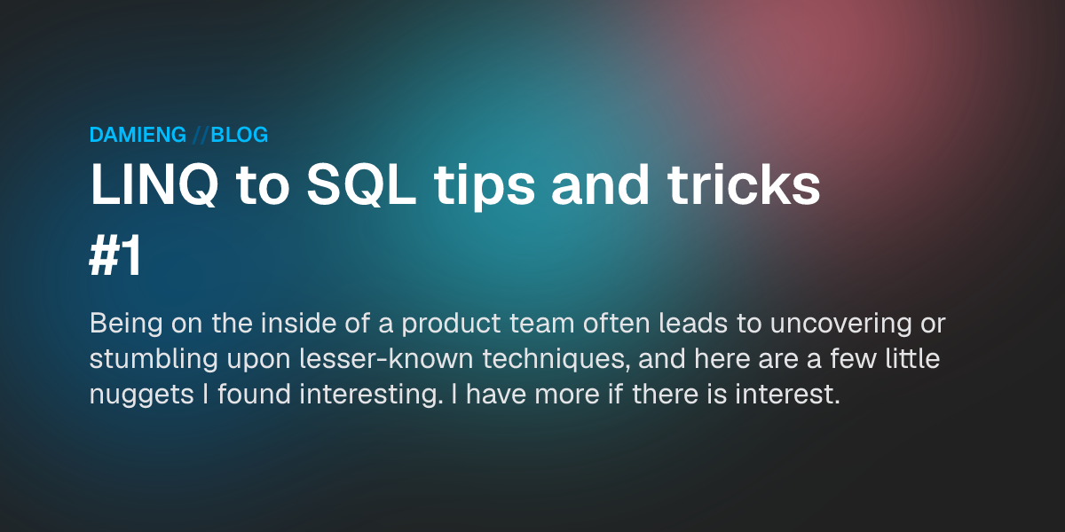 LINQ to SQL tips and tricks #1 - DamienG