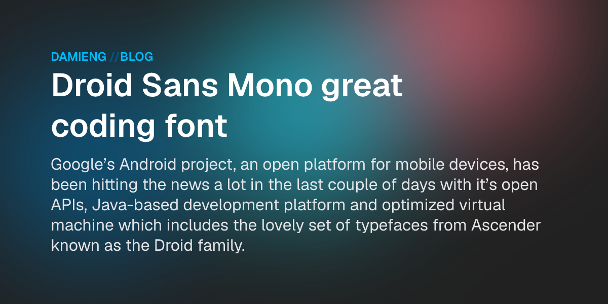 Droid Sans Mono great coding font - DamienG