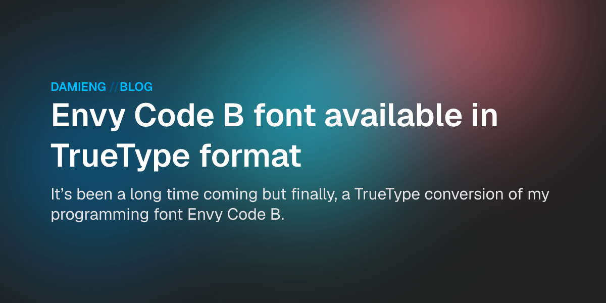 Envy Code B font available in TrueType format - DamienG